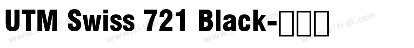 UTM Swiss 721 Black字体转换 UTM Swiss 721 Black字体转换